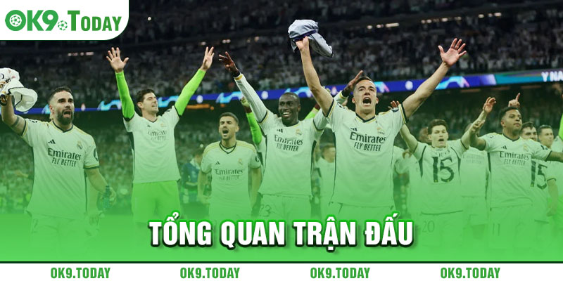 Real Madrid Vào Chung Kết Champions League 2024 1 Tổng quan trận đấu