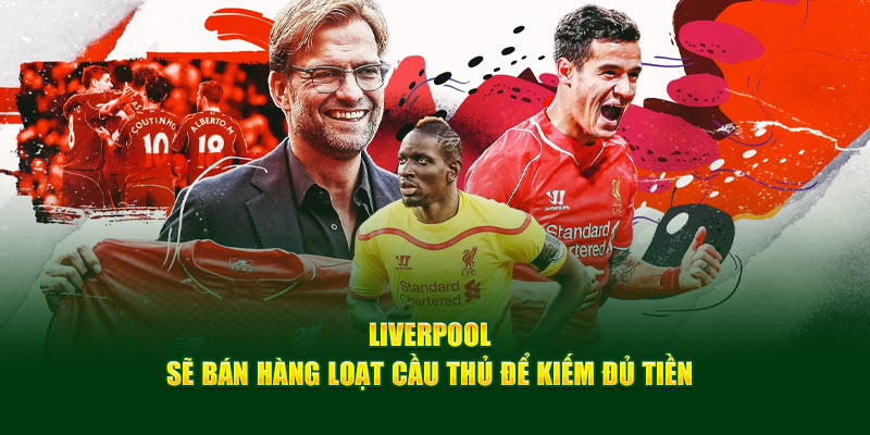 Zubimendi - Tin Hot Chuyển Nhượng Của Chân Sút TBN 3 Liverpool sẽ bán hàng loạt cầu thủ để kiếm đủ tiền